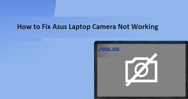 how to fix asus laptop camera not working